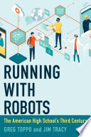 Running with robots : the American high school's third century /