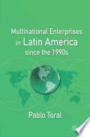 Multinational Enterprises in Latin America since the 1990s /