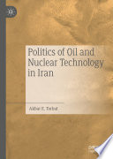 Politics of Oil and Nuclear Technology in Iran /