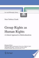 Group rights as human rights : a liberal approach to mulitculturalism /