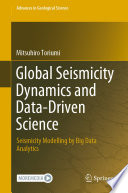 Global Seismicity Dynamics and Data-Driven Science : Seismicity Modelling by Big Data Analytics /