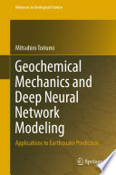 Geochemical Mechanics and Deep Neural Network Modeling : Applications to Earthquake Prediction /