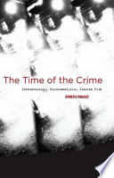 The time of the crime : phenomenology, psychoanalysis, Italian film /