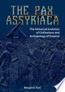 Pax Assyriaca : the historical evolution of civilisations and the archaeology of empires /