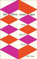 The three axial ages : moral, material, mental /