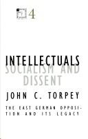 Intellectuals, socialism, and dissent : the East German opposition and its legacy /
