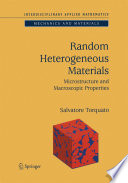 Random Heterogeneous Materials : Microstructure and Macroscopic Properties /