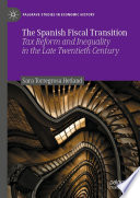 The Spanish Fiscal Transition : Tax Reform and Inequality in the Late Twentieth Century /