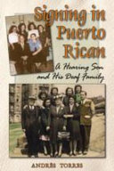 Signing in Puerto Rican : a hearing son and his deaf family /