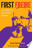 First Freire : early writings in social justice education /