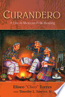 Curandero : a life in Mexican folk healing /