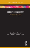 Genetic ancestry : our stories, our pasts /