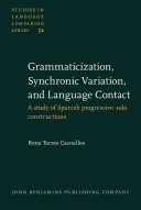 Grammaticization, synchronic variation, and language contact : a study of Spanish progressive -ndo constructions /