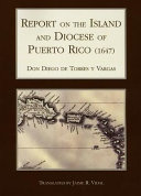 Report on the island & Diocese of Puerto Rico (1647) /