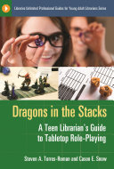 Dragons in the stacks : a teen librarian's guide to tabletop role-playing /