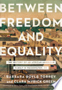Between freedom and equality : the history of an African American family in Washington, DC /