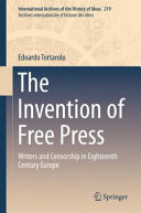 The invention of free press : writers and censorship in eighteenth century Europe /