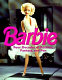 Barbie : four decades of fashion, fantasy, and fun /