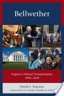 Bellwether : Virginia's political transformation, 2006-2020 /