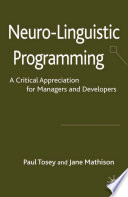 Neuro-Linguistic Programming : A Critical Appreciation for Managers and Developers /