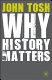 Why history matters /