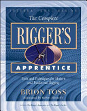 The complete rigger's apprentice : tools and techniques for modern and traditional rigging /