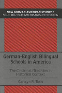 German-English bilingual schools in America : the Cincinnati tradition in historical context /