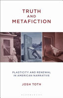 Truth and metafiction : plasticity and renewal in American narrative /