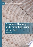 European Memory and Conflicting Visions of the Past /