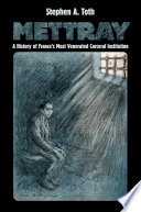 Mettray : a history of France's most venerated carceral institution /