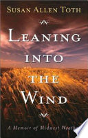 Leaning into the wind : a memoir of Midwest weather /