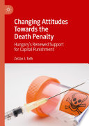 Changing Attitudes Towards the Death Penalty : Hungary's Renewed Support for Capital Punishment /