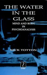 The water in the glass : mind and body in psychoanalysis /