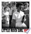 Little Rock girl 1957 : how a photograph changed the fight for integration /