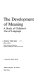 The development of meaning : a study of children's use of language /