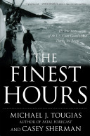 The finest hours : the true story of the U.S. Coast Guard's most daring sea rescue /