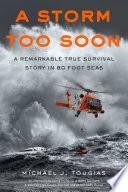 A storm too soon : a remarkable true survival story in 80-foot seas /