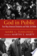 God in public : four ways American Christianity and public life relate /