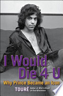 I would die 4 u : why Prince became an icon /