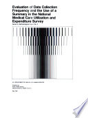 Evaluation of data collection frequency and the use of a summary in the National Medical Care Utilization and Expenditure Survey /