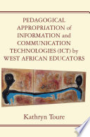 Pedagogical appropriation of information and communication technologies (ICT) by West African educators /