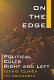 On the edge : political cults right and left /