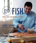 Go fish : fresh ideas for American seafood /
