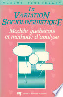 La variation sociolinguistique : modele quebecois et methode d'analyse /