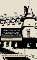Mediation in the Yugoslav wars : the critical years, 1990-95 /