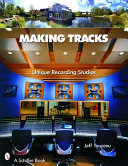 Making tracks : unique recording studio environments /