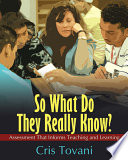 So what do they really know? : assessment that informs teaching and learning /