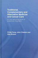 Traditional, complementary and alternative medicine and cancer care : an international analysis of grassroots integration /