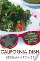 California dish : what I saw (and cooked) at the American culinary revolution /