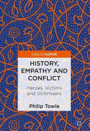 History, empathy and conflict : heroes, victims and victimisers /